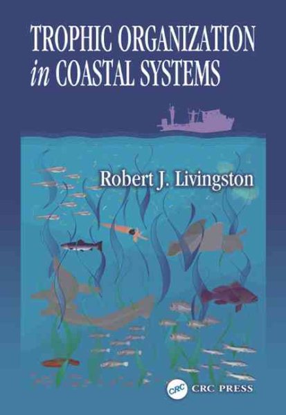 Trophic Organization in Coastal Systems - Livingston, Robert J.