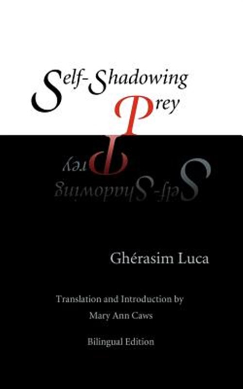 Self-shadowing Prey - Uniwersytet Warszawski; Luca, Gh Rasim; Caws, Distinguished Professor of English French and Comparative Literature Mary Ann (TRN)