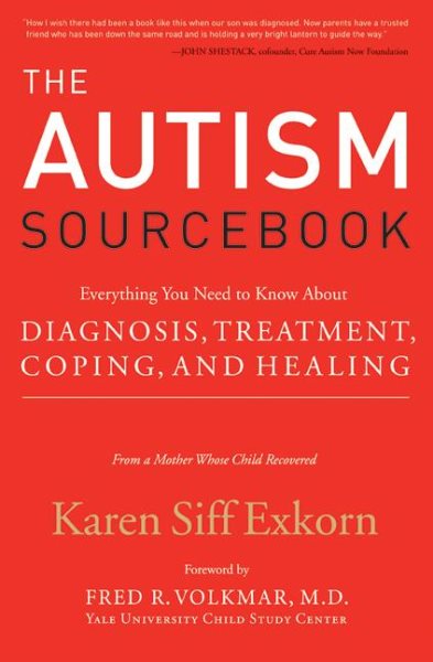 Autism Sourcebook : Everything You Need to Know About Diagnosis, Treatment, Coping, and Healing - Exkorn, Karen Siff; Volkmar, Fred R. (FRW)