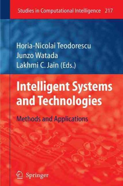 Intelligent Systems and Technologies : Methods and Applications - Teodorescu, Horio-nicolai (EDT); Watada, Junzo (EDT); Jain, Lakhmi C. (EDT)