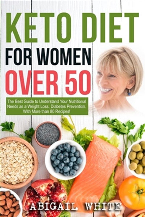 Keto Diet for Women Over 50: The Ultimate Guide to Understand Your ...