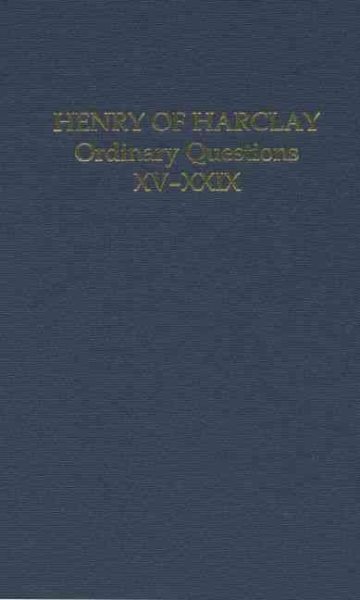 Henry of Harclay : Ordinary Questions, XV-XXIX - Henninger, Mark G. (EDT); Edwards, Raymond (TRN); Henninger, Mark G. (TRN)