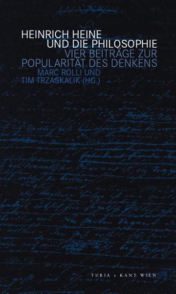 Heinrich Heine und die Philosophie: Vier Beiträge zur Popularität des Denkens - Marc, Rölli und Trzaskalik Tim