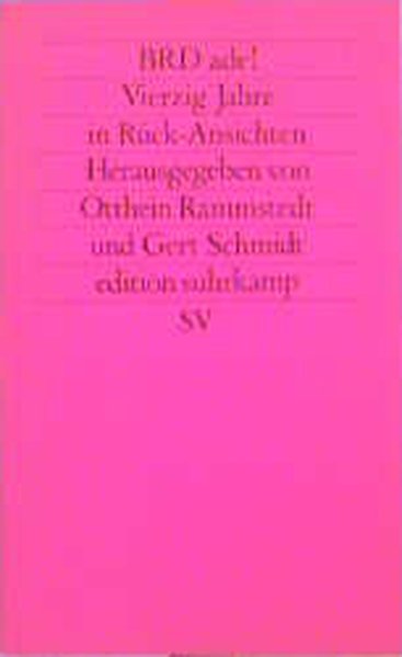 BRD ade!: Vierzig Jahre in Rück-Ansichten von Sozial- und Kulturwissenschaftlern (edition suhrkamp) - Rammstedt, Otthein, Gert Schmidt Christian Gülich u. a.