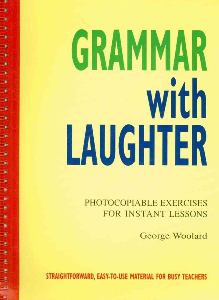 Grammar With Laughter : Photocopiable Exercises for Instant Lessons - Woolard, George; Stott, Bill (ILT)