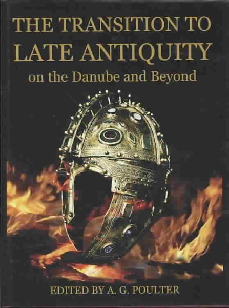 Transition to Late Antiquity, on the Danube and Beyond - Poulter, A. G. (EDT)