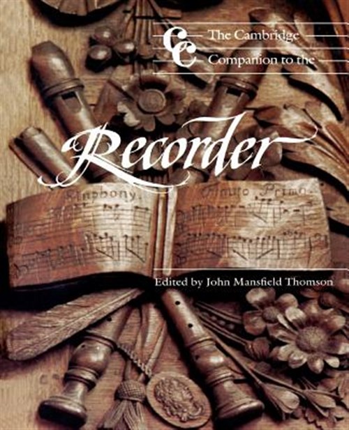 The Cambridge Companion to the Recorder by John Mansfield Thomson The Cambridge Companion to the Recorder by John Mansfield Thomson