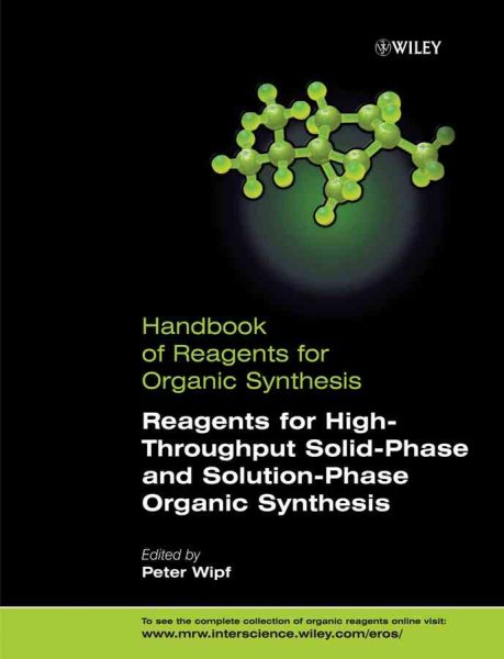 Handbook of Reagents for Organic Synthesis : Reagents for High-Throughput Solid-Phase and Solution-Phase Organic Synthesis - Wipf, Peter (EDT)