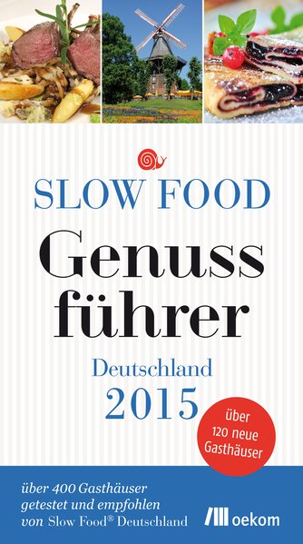 Slow Food Genussführer Deutschland 2015 - Slow Food Deutschland, e.V