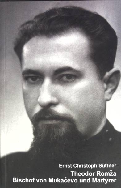 Theodor Romza, Bischof von Mukacevo und Martyrer : (1911 - 1947). - Suttner, Ernst Christoph
