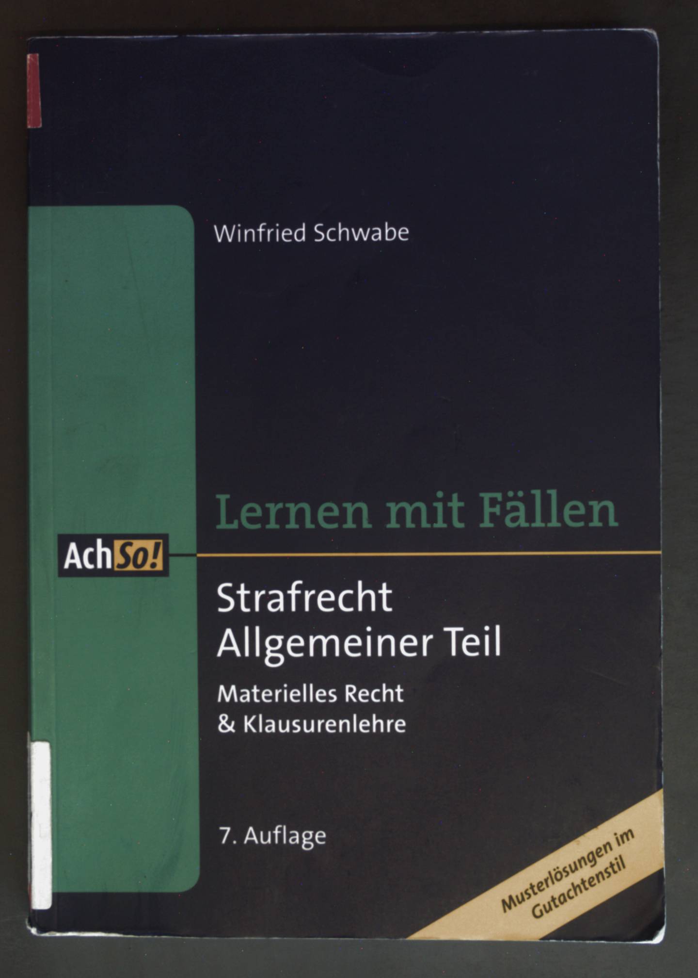 Strafrecht, allgemeiner Teil - Materielles Recht & Klausurenlehre. Lernen mit Fällen; AchSo! - Schwabe, Winfried