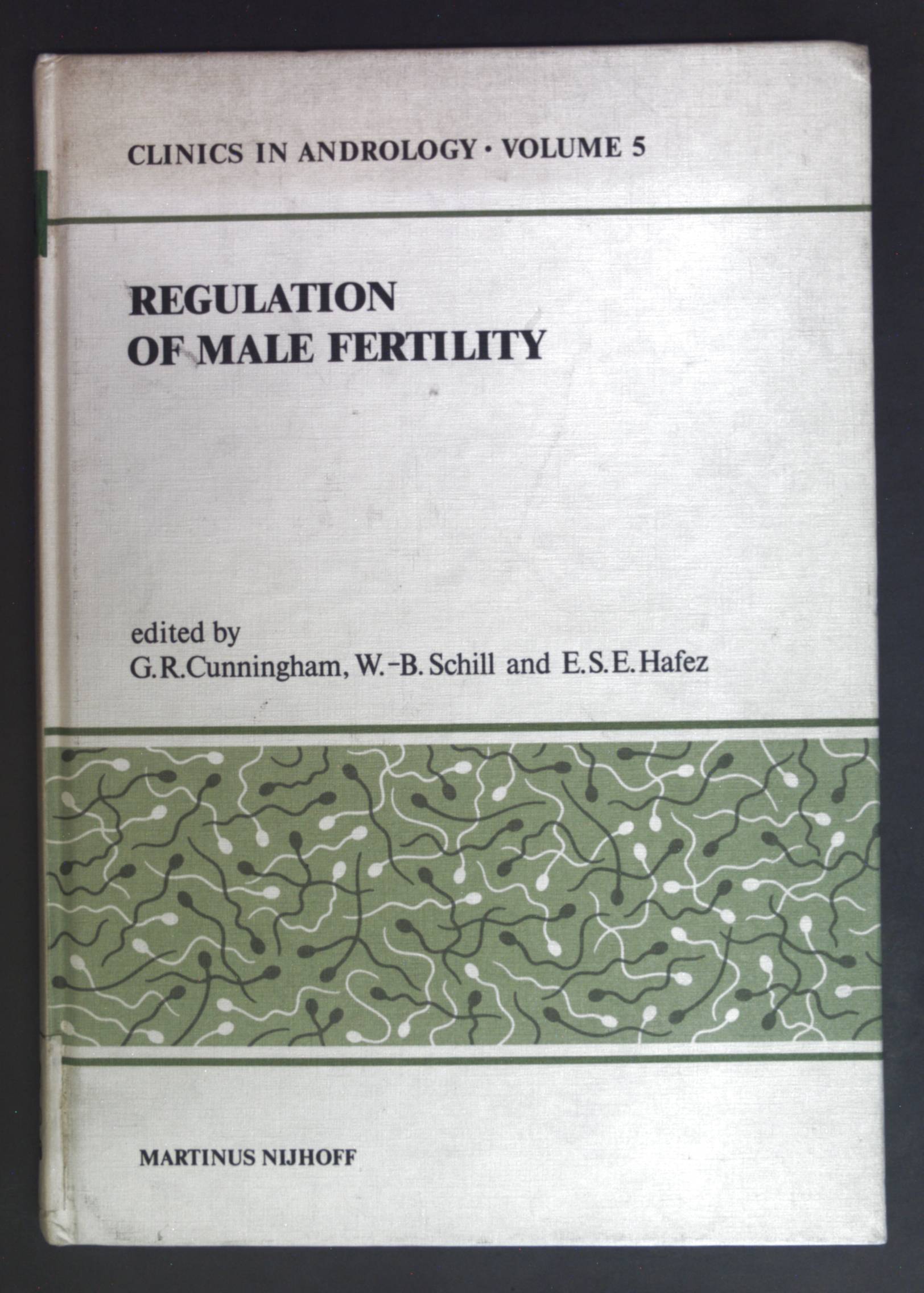 Regulation of Male Fertility: 1st Pan American Congress of Andrology, Selected Papers. Clinics in Andrology, Band 5. - Cunningham, G.R., E.S. Hafez and W.B. Schill