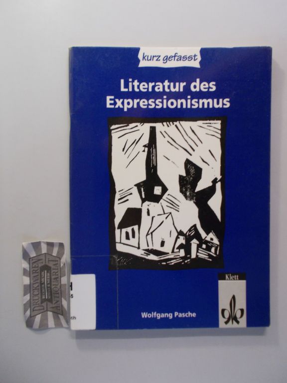 Literatur des Expressionismus. Sekundarstufe II. (Kurz gefasst). - Pasche, Wolfgang