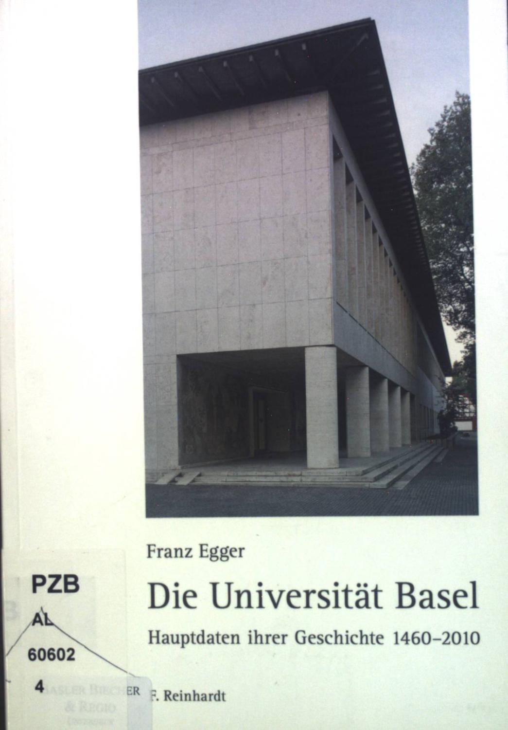 Die Universität Basel : Hauptdaten ihrer Geschichte 1460 - 2010. - Egger, Franz