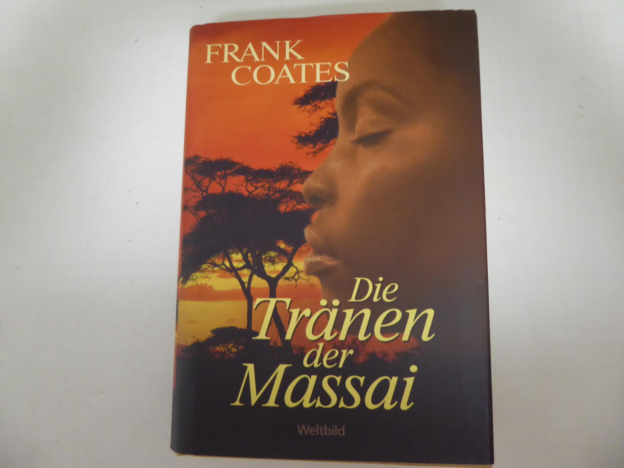 Die Tränen der Massai. Roman. Hardcover mit Schutzumschlag - Frank Coates