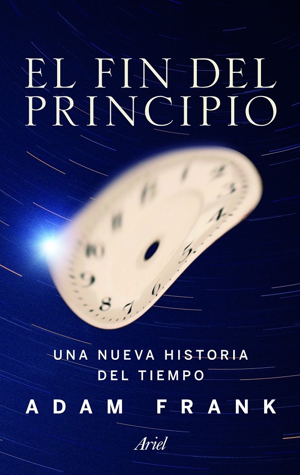 EL FIN DEL PRINCIPIO. UNA NUEVA HISTORIA DEL TIEMPO - FRANK, ADAM