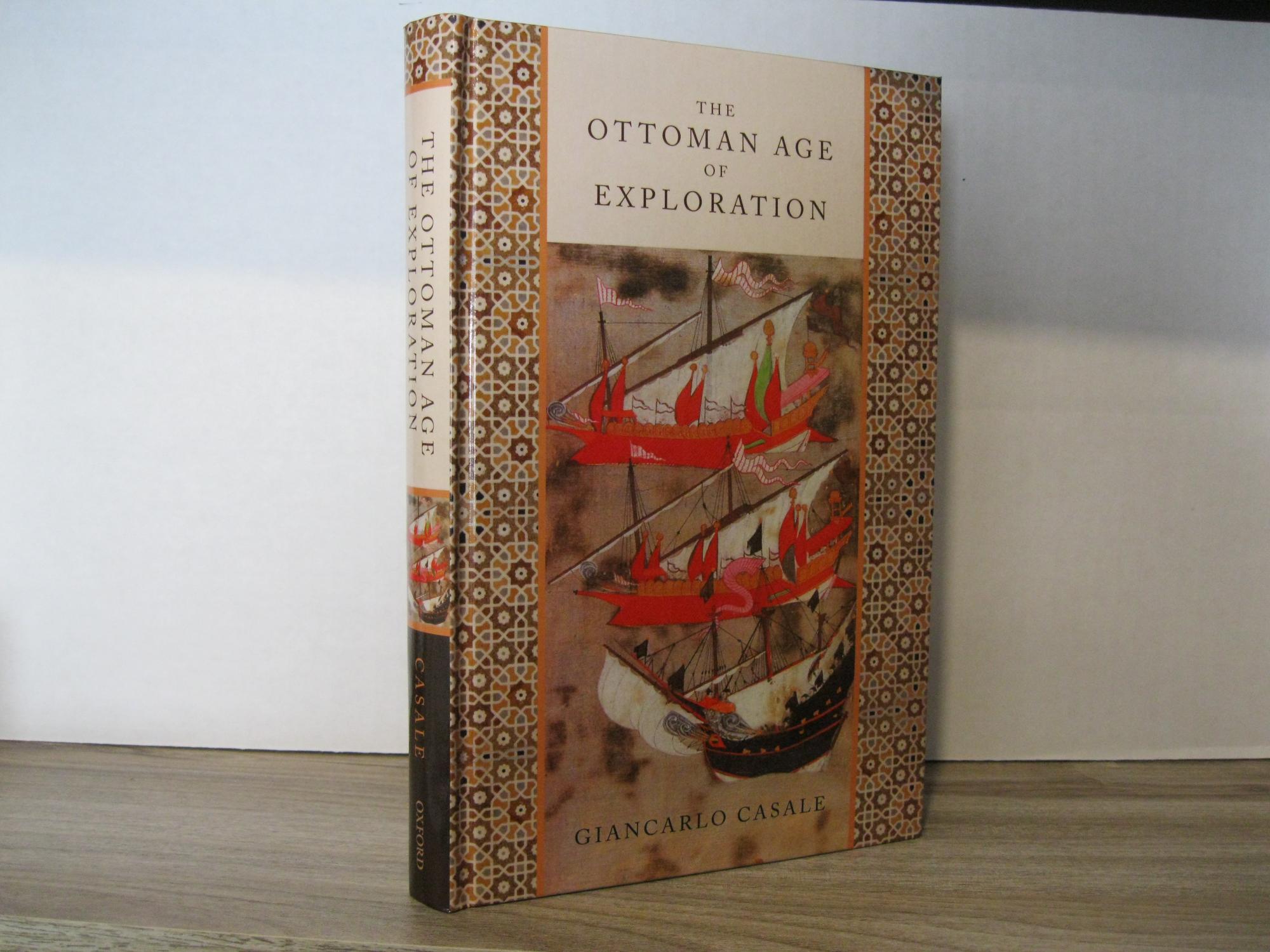 The Ottoman Age of Exploration by Giancarlo Casale