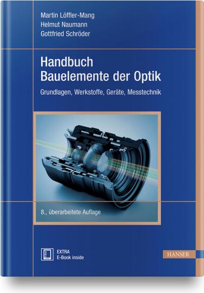 Handbuch Bauelemente der Optik : Grundlagen, Werkstoffe, Geräte, Messtechnik - Martin Löffler-Mang