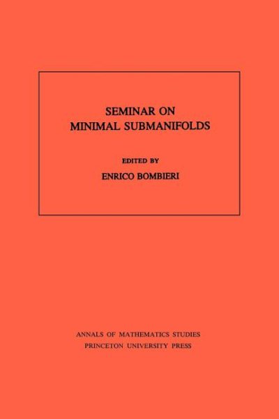 Seminar On Minimal Submanifolds - Bombieri, Enrico