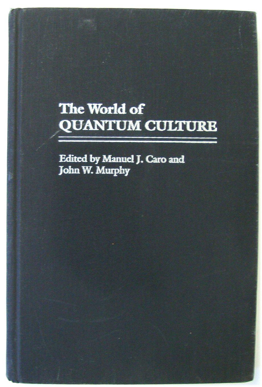 The World of Quantum Culture - Caro, Manuel J.; Murphy, John W. (eds.)