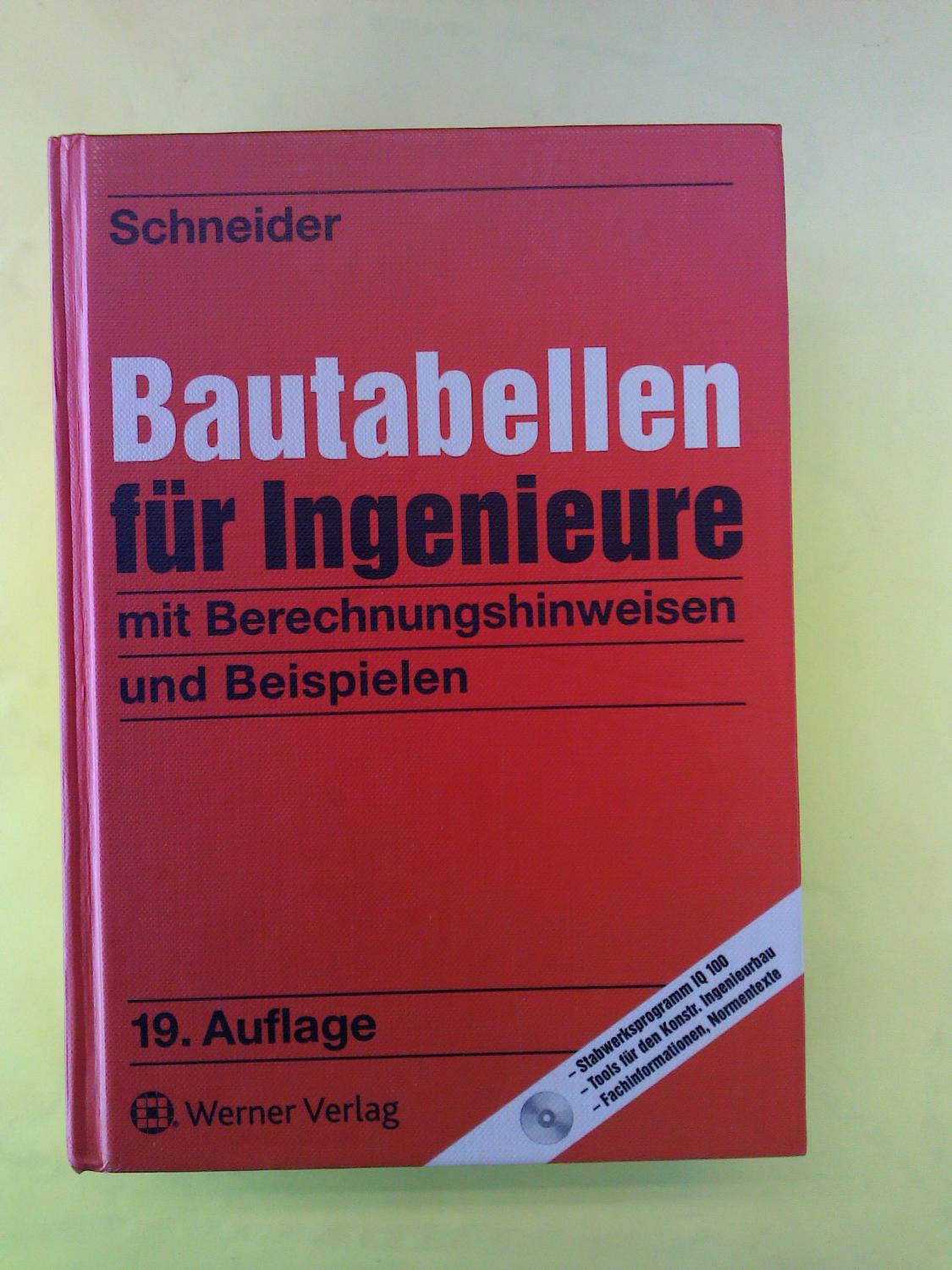 Bautabellen für Ingenieure mit Berechnungshinweisen und Beispielen 19. Auflage. - Schneider