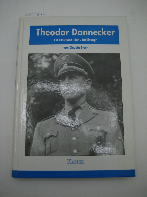 Theodor Dannecker. Ein Funktionär der 