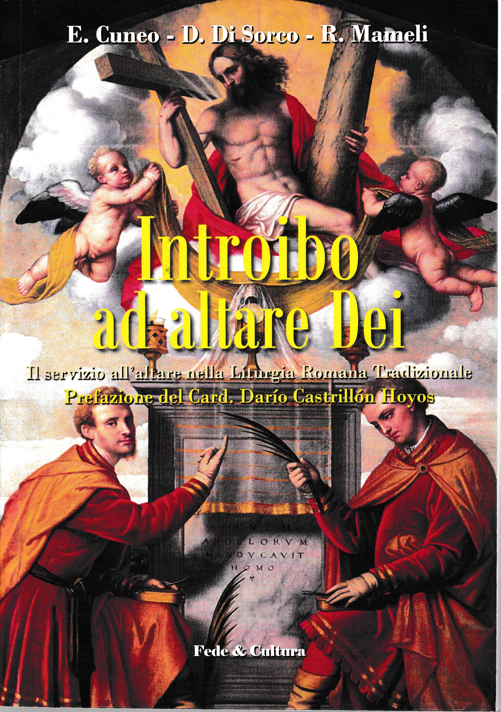 Introibo ad altare Dei. Il servizio all'altare nella Liturgia Romana tradizionale - E. Cuneo, D. Di Sorco, R. Mameli