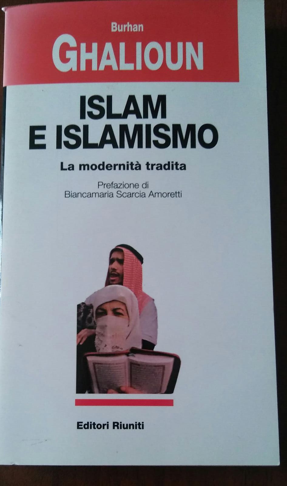 Islam e islamismo. La modernità tradita - BURHAN GHALIOUN