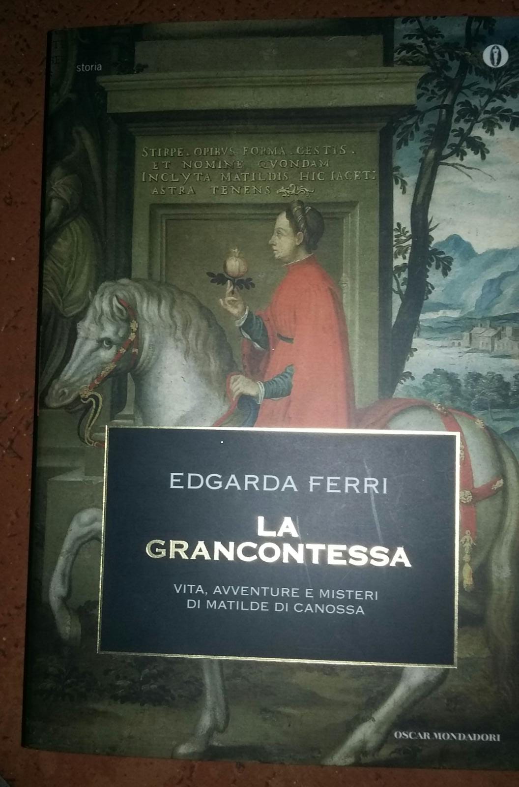 La Grancontessa: Vita, avventure e misteri di Matilde di Canossa - Edgarda Ferri