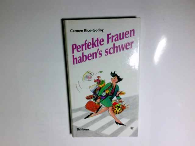 Perfekte Frauen haben's schwer. Aus dem Span. von Volker Glab - Rico-Godoy, Carmen