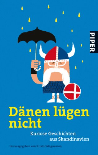 Dänen lügen nicht : kuriose Geschichten aus Skandinavien. hrsg. von Kristof Magnusson / Piper ; 5916 - Magnusson, Kristof (Herausgeber)