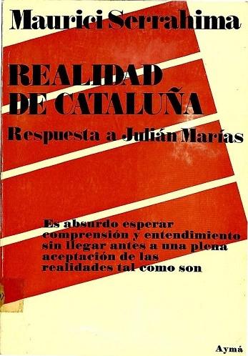 REALIDAD DE CATALUÑA. RESPUESTA A JULIÁN MARÍAS - Maurici Serrahima