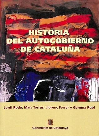HISTORIA DEL AUTOGOBIERNO DE CATALUÑA - Jordi / Torras I Serra Rodo I Roda