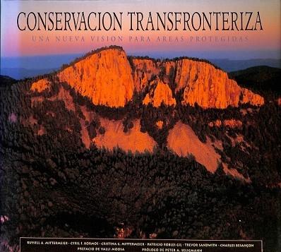 CONSERVACION TRANSFRONTERIZA. UNA NUEVA VISION PARA AREAS PROTEGIDAS - Varios