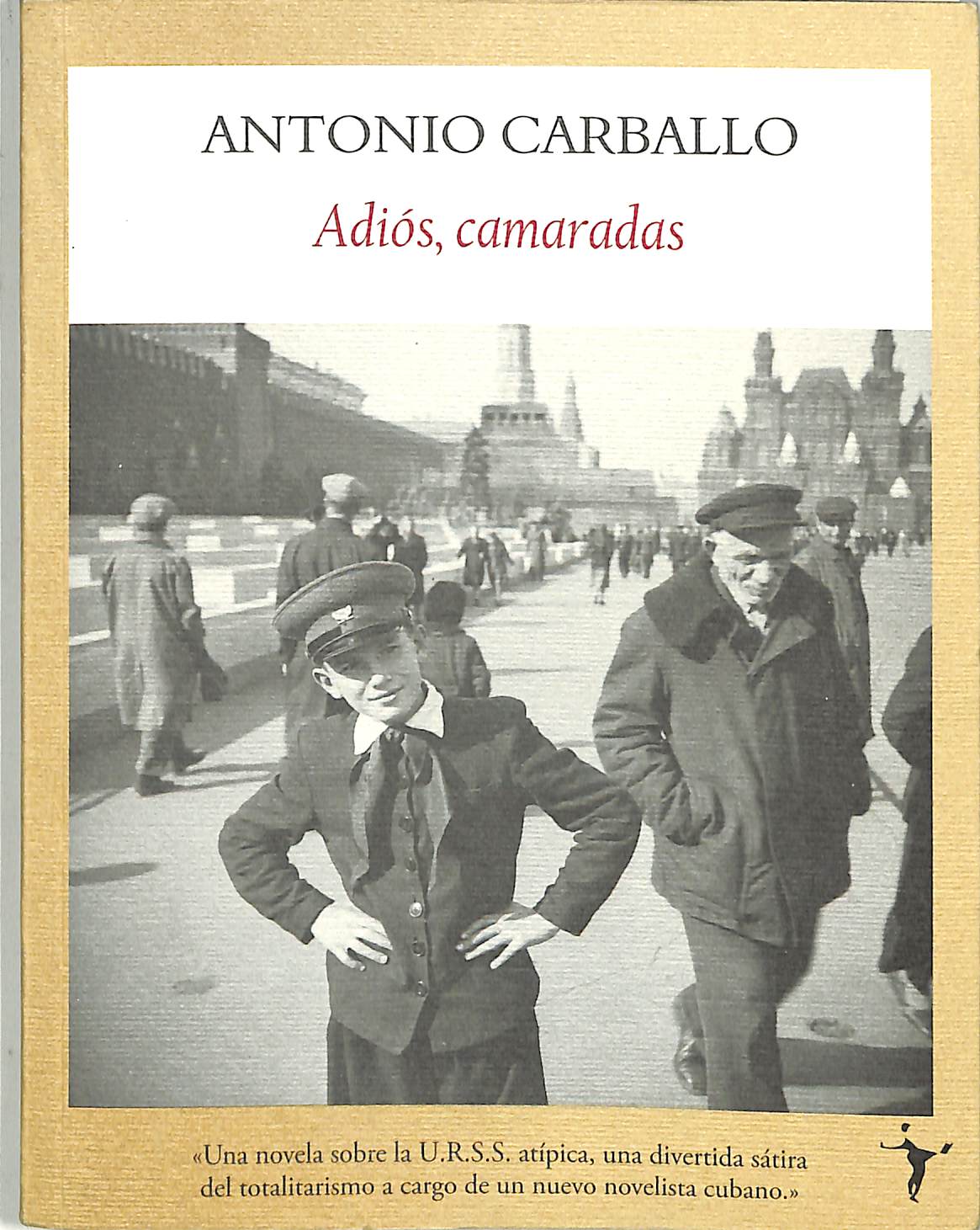 ADIOS CAMARADAS: (PREMIO MARIO LACRUZ DE NOVELA) - Antonio Carballo