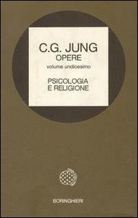 Opere. Vol. 11: Psicologia e religione - Carl Gustav Jung