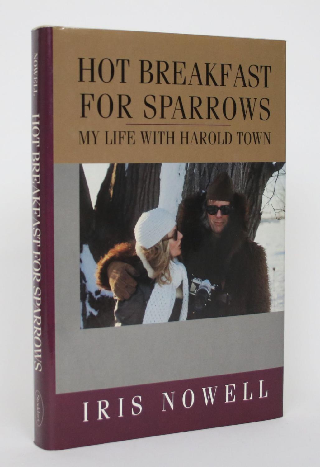 Hot Breakfast For Sparrows My Life With Harold Town By Nowell Iris