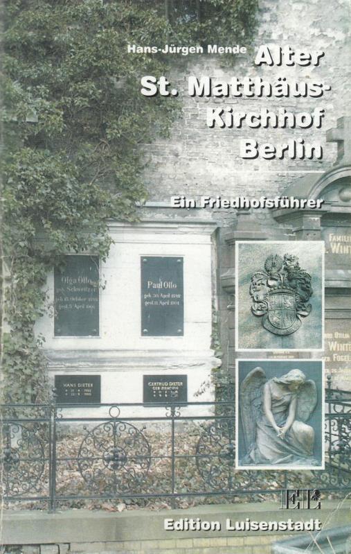 Alter St. Matthäus-Kirchhof Berlin. Ein Friedhofsführer. - Mende, Hans-Jürgen