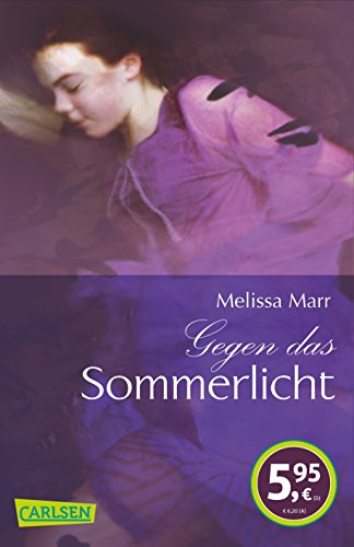 Sommerlicht-Serie, Band 1: Gegen das Sommerlicht - Marr, Melissa