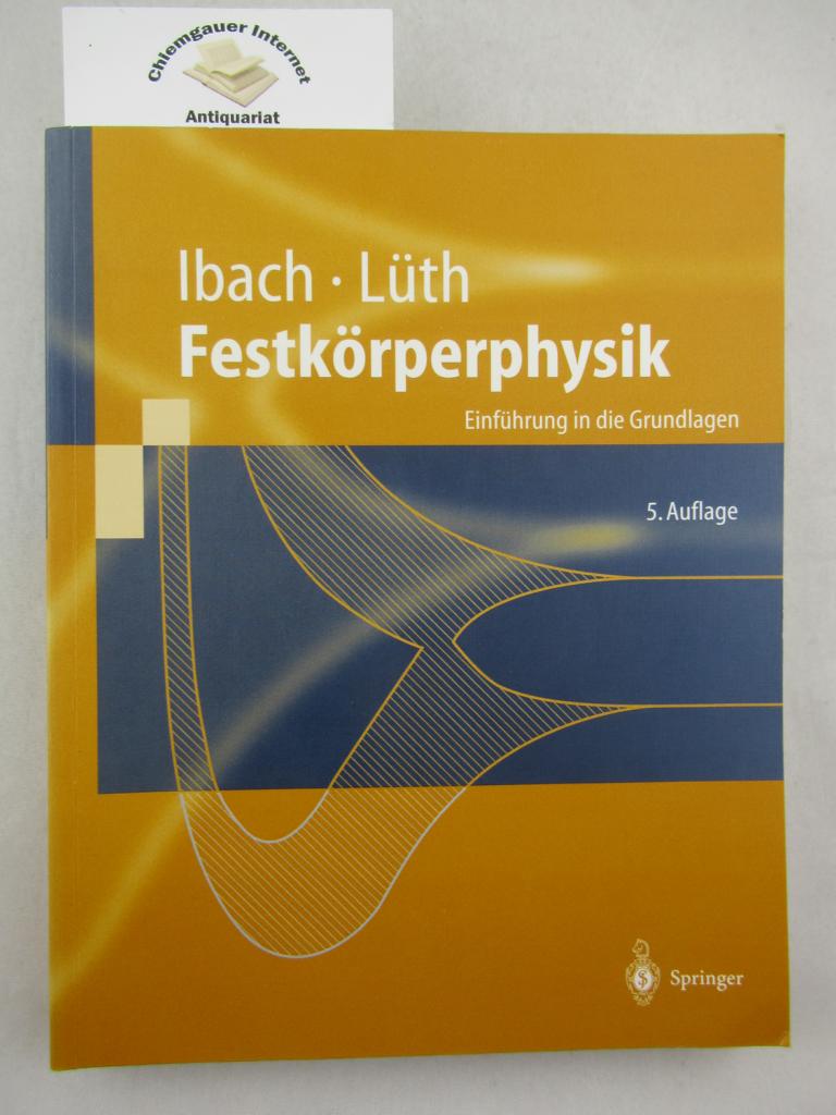 Festkörperphysik : Einführung in die Grundlagen. Springer-Lehrbuch - Ibach, Harald und Hans Lüth