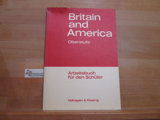 Britain and America; Teil: Arbeitsbuch f. d. Schüler.