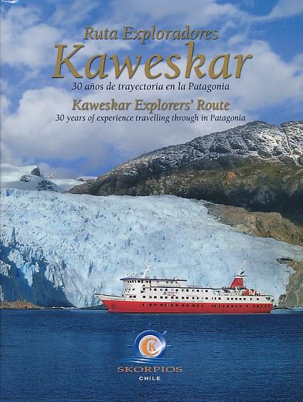 Keweskar Explorers Route: 30 Years of Experience Traveling Through Patagonia / Ruta Exploradores Kaweskar