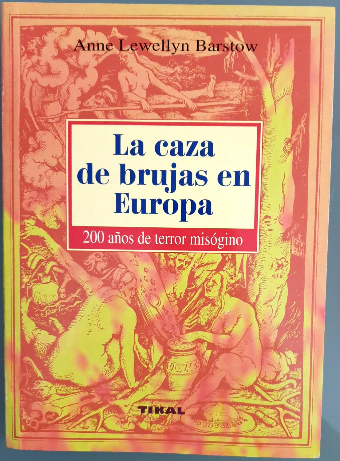 La caza de brujas en Europa. 200 años de terror misógino - Lewellyn Barstow, Anne