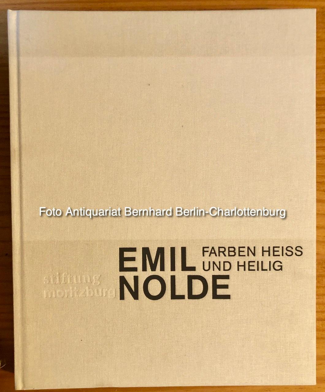 Emil Nolde. Farben heiss und heilig - Katja Schneider; Meike Hoffmann