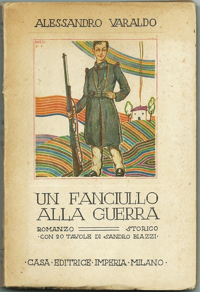 ALESSANDRO VARALDO  UN FANCIULLO ALLA GUERRA MILANO 1923  illustrato da Blazzi 