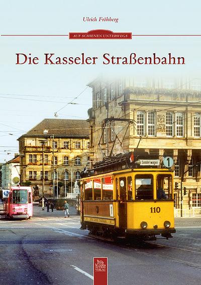 Die Kasseler Straßenbahn - Ulrich Fröhberg