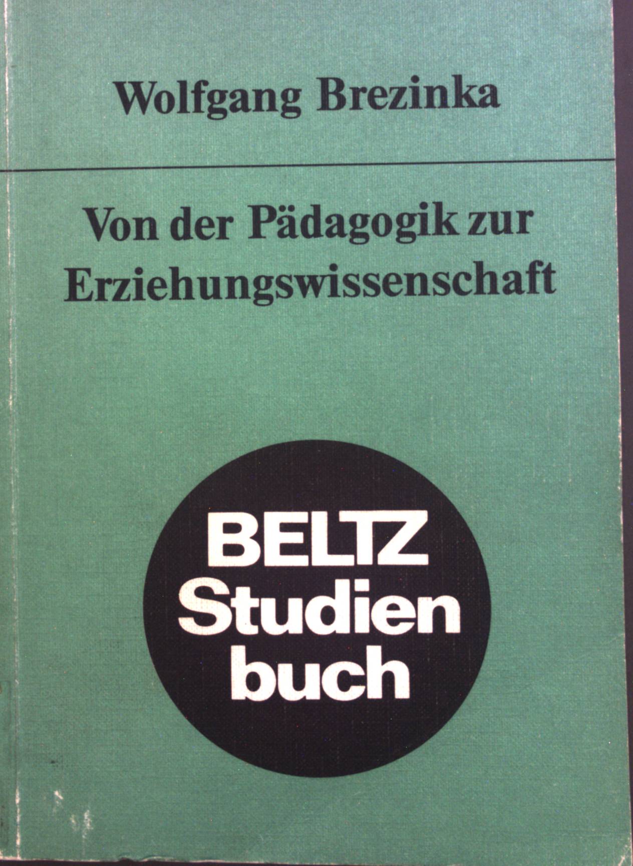 Von der Pädagogik zur Erziehungswissenschaft : Eine Einführung in die Metatheorie der Erziehung. (Beltz Studienbuch) - Brezinka, Wolfgang