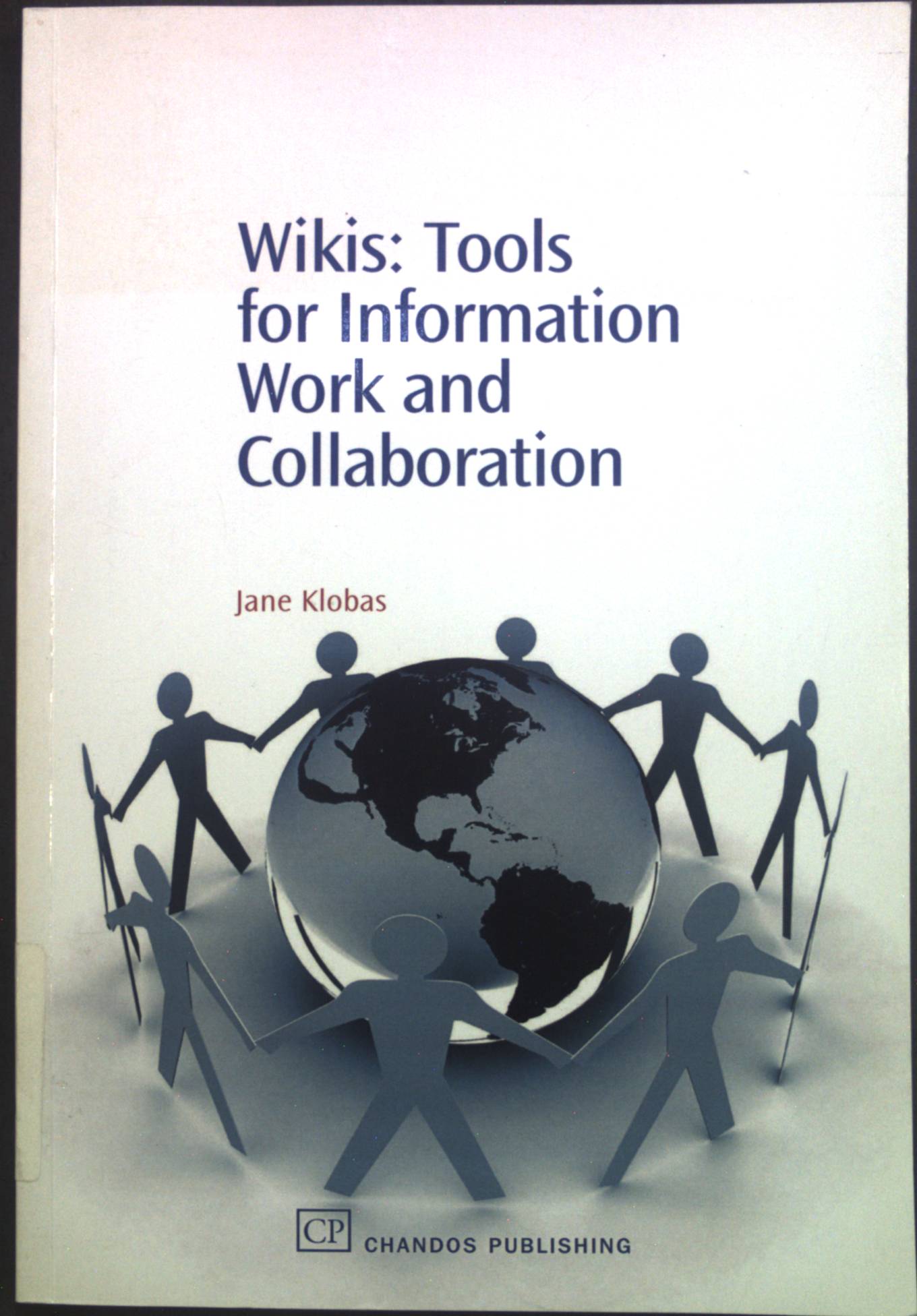 Wikis: Tools for information Work and Collaboration Candos information professional series - Klobas, Jane