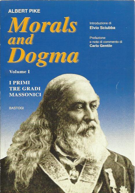 Morals and Dogma: 1 I primi tre grandi Massonici - Pike Albert