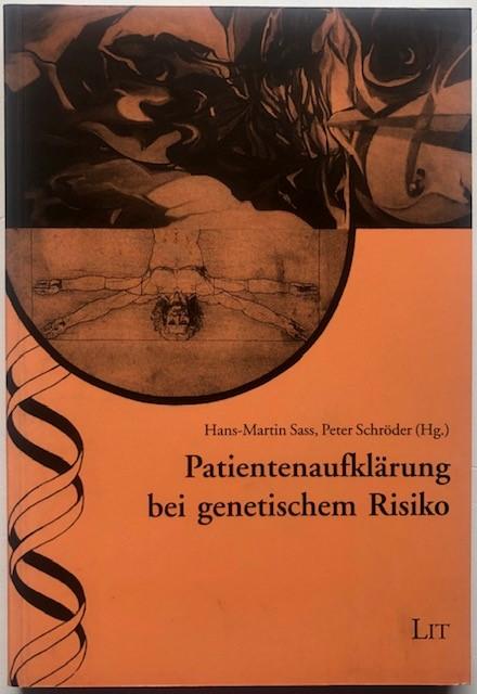 Patientenaufklärung bei genetischem Risiko. - Sass, Hans-Martin u. Peter Schröder (Hrsg).